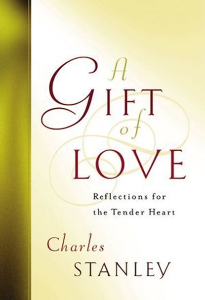 A Gift of Love, Charles F. Stanley - Ebook - 9781418515263
