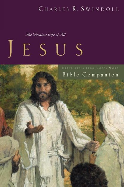 Great Lives: Jesus Bible Companion, Charles R. Swindoll - Paperback - 9781418517762