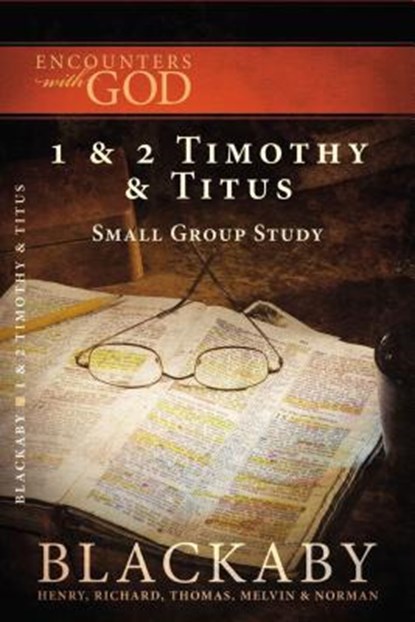 1 and 2 Timothy and Titus, Henry Blackaby ; Richard Blackaby ; Tom Blackaby ; Melvin Blackaby - Paperback - 9781418526511