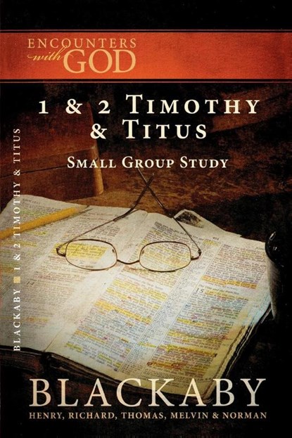 1 and 2 Timothy and Titus, Henry Blackaby ; Richard Blackaby ; Tom Blackaby ; Melvin Blackaby - Paperback - 9781418526511