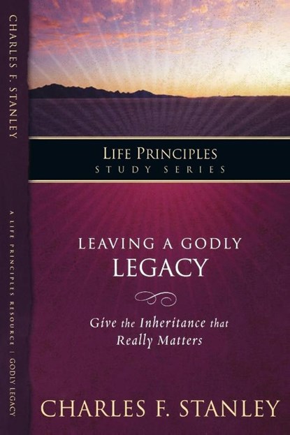 Leaving A Godly Legacy, Charles F. Stanley - Paperback - 9781418528188