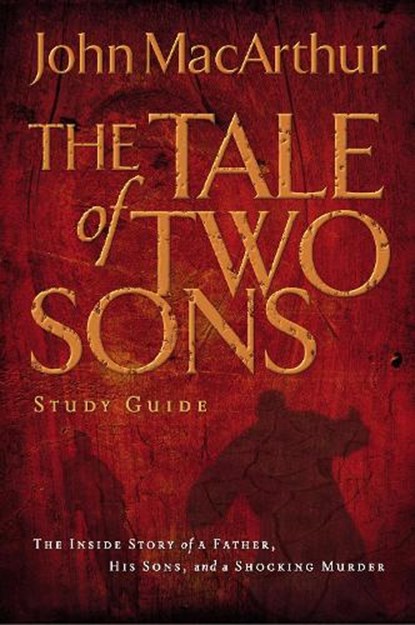 A Tale of Two Sons Bible Study Guide, John F. MacArthur - Paperback - 9781418528201