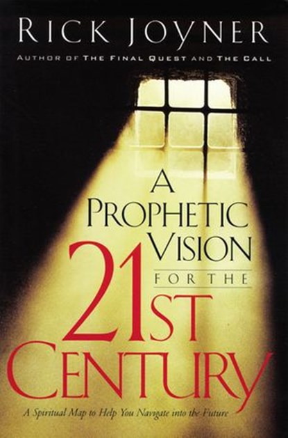 A Prophetic Vision for the 21st Century, Rick Joyner - Ebook - 9781418529765