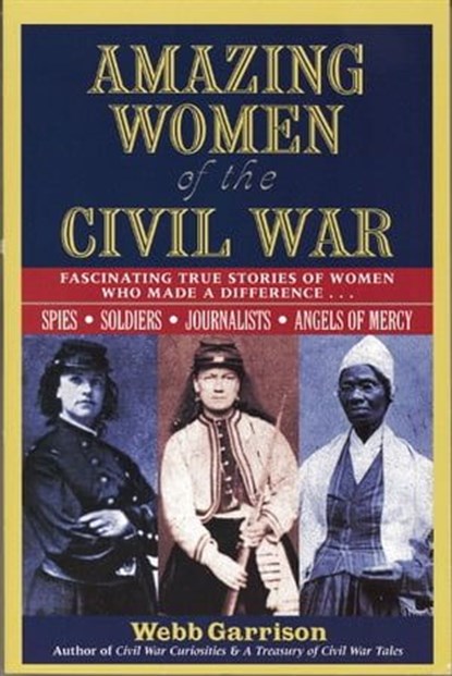 Amazing Women of the Civil War, Webb Garrison - Ebook - 9781418530549