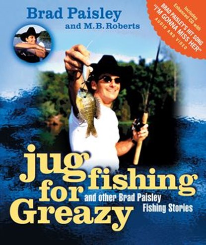 Jug Fishing for Greazy and Other Brad Paisley Fishing Stories, Brad Paisley ; M. B. Roberts - Ebook - 9781418530877
