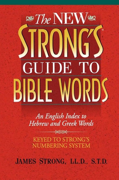 The New Strong's Guide to Bible Words, James Strong - Paperback - 9781418532185