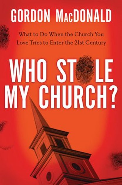 Who Stole My Church, Gordon MacDonald - Ebook - 9781418536664