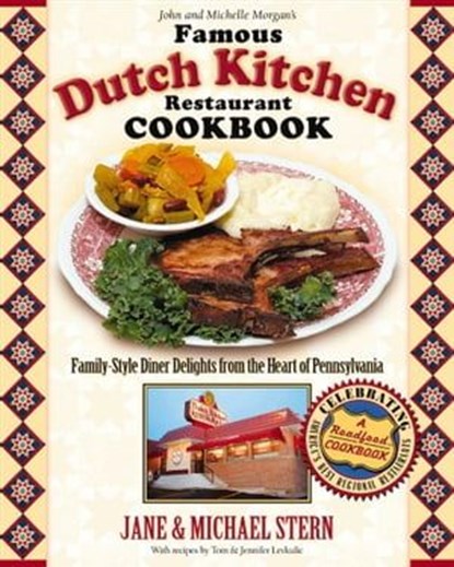 John and Michelle Morgan's Famous Dutch Kitchen Restaurant Cookbook, Jane Stern ; Michael Stern ; Tom Levkulic ; Jennifer Levkulic - Ebook - 9781418539870