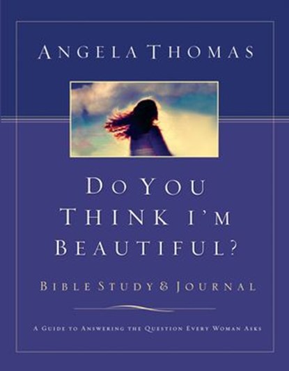 Do You Think I'm Beautiful?, Angela Thomas - Ebook - 9781418539986