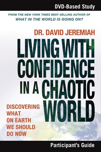 Living with Confidence in a Chaotic World Bible Study Participant's Guide, Dr. David Jeremiah - Paperback - 9781418542917