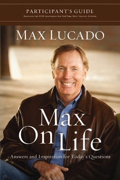Max on Life Bible Study Participant's Guide, Max Lucado - Paperback - 9781418547554
