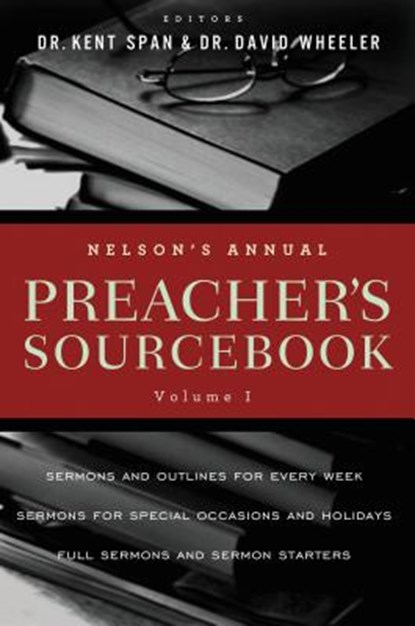 Nelson's Annual Preacher's Sourcebook, Volume 1, Kent Spann ; David A. Wheeler - Paperback - 9781418548964