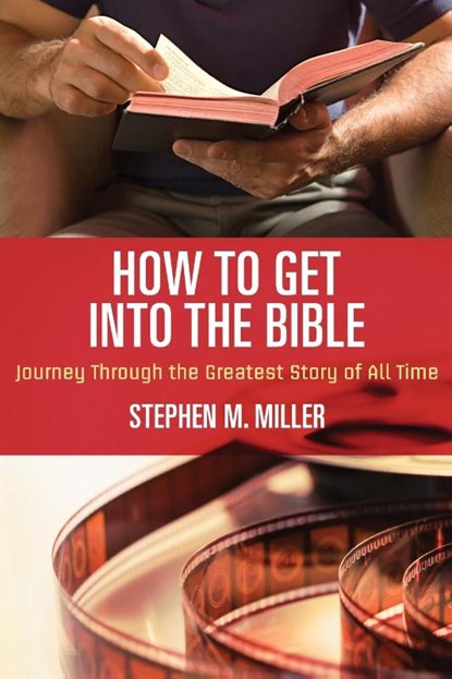 How to Get Into the Bible, Stephen M. Miller - Paperback - 9781418549169