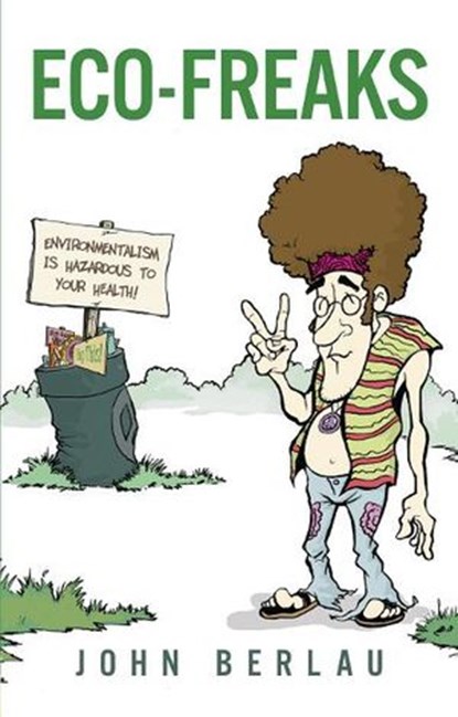 Eco-Freaks, John Berlau - Ebook - 9781418551896