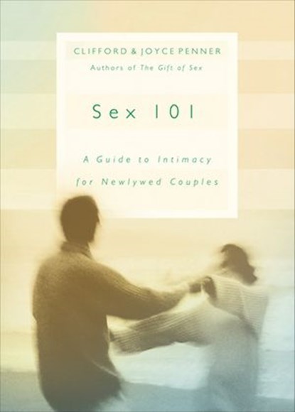 Sex 101, Clifford Penner ; Joyce J. Penner - Ebook - 9781418552787