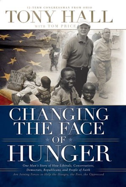 Changing the Face of Hunger, Tony Hall - Ebook - 9781418553661