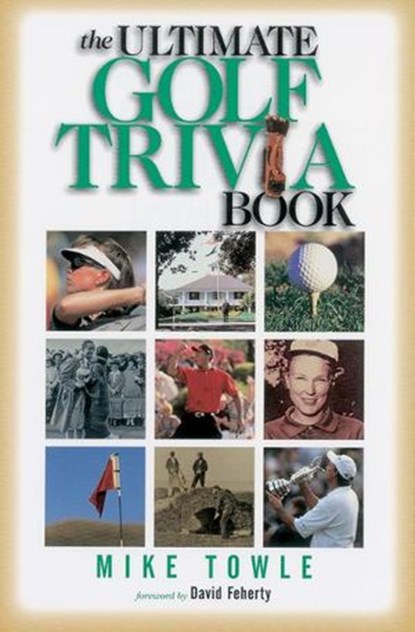 The Ultimate Golf Trivia Book, Mike Towle - Ebook - 9781418554170