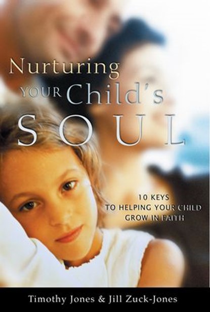 Nurturing Your Child's Soul, Timothy Jones - Ebook - 9781418554354