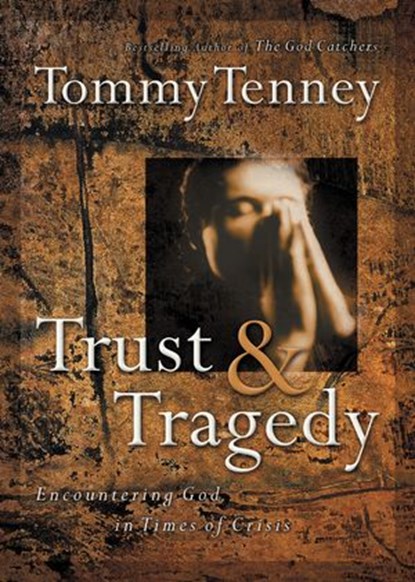 Trust and Tragedy, Tommy Tenney - Ebook - 9781418554545