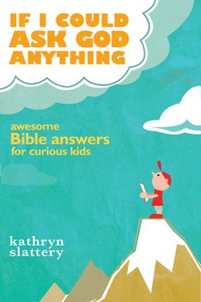 If I Could Ask God Anything, Kathryn Slattery - Ebook - 9781418554903
