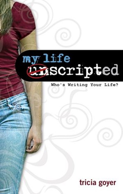 My Life Unscripted, Tricia Goyer - Ebook - 9781418555122