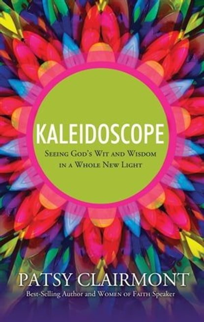Kaleidoscope, Patsy Clairmont - Ebook - 9781418555269