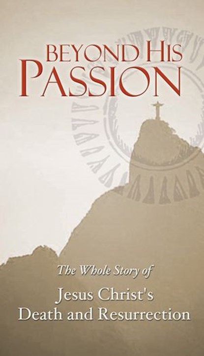 Beyond His Passion, Jim Gilley ; Roy Gilley - Ebook - 9781418557089
