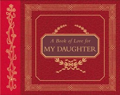 A Book of Love for My Daughter, H. Jackson Brown ; Paula Flautt - Ebook - 9781418557126