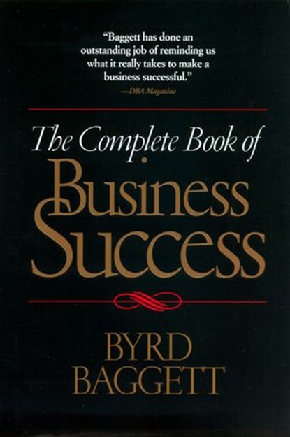 The Complete Book of Business Success, Byrd Baggett - Ebook - 9781418557188