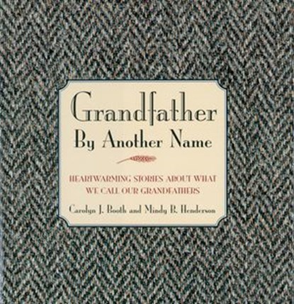 Grandfather By Another Name, Carolyn Booth ; Mindy Henderson - Ebook - 9781418559076