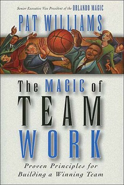 The Magic of Teamwork, Pat Williams - Ebook - 9781418559458