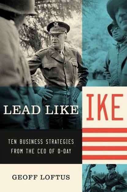 Lead Like Ike, Geoff Loftus - Ebook - 9781418560584