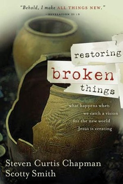 Restoring Broken Things, Steven Curtis Chapman ; Scotty Smith - Ebook - 9781418561130