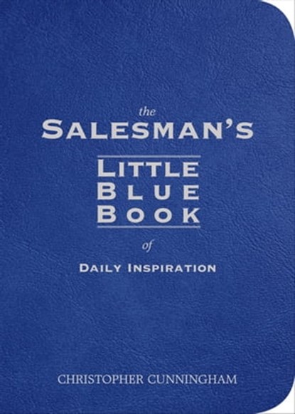 The Salesman's Little Blue Book of Daily Inspiration, Christopher Cunningham - Ebook - 9781418561154