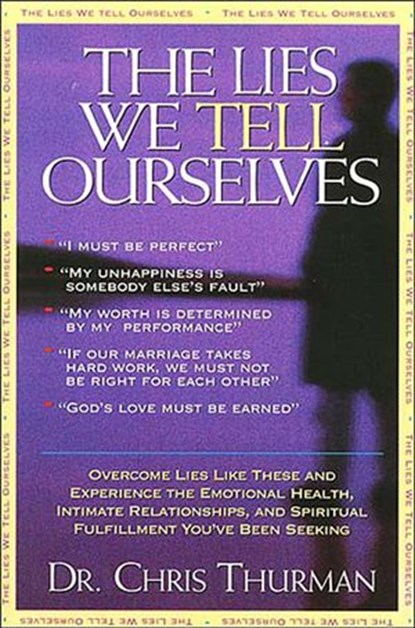 The Lies We Tell Ourselves, Dr. Chris Thurman - Ebook - 9781418565541