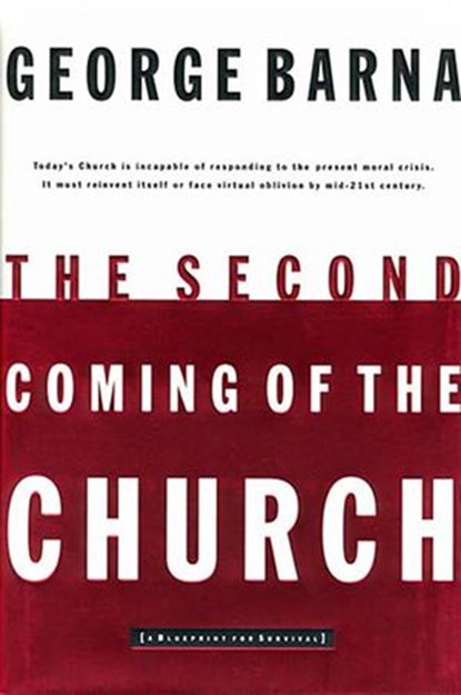 The Second Coming of the Church, George Barna - Ebook - 9781418565732