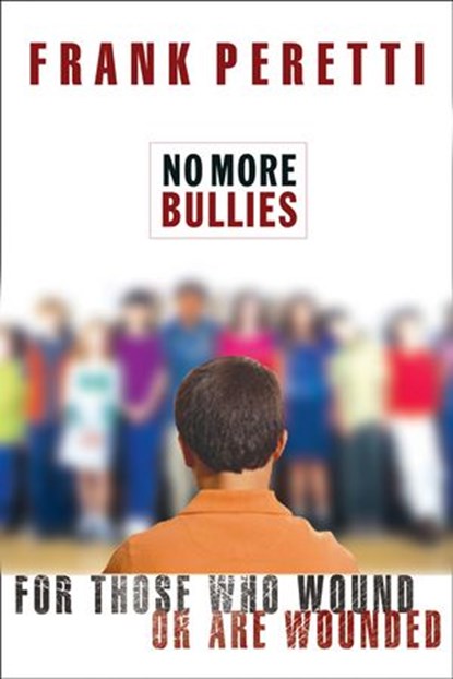 No More Bullies, Frank E. Peretti - Ebook - 9781418567026