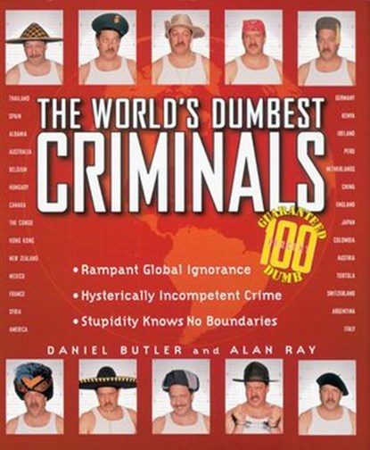 The World's Dumbest Criminals, Daniel Butler ; Alan Ray - Ebook - 9781418567330