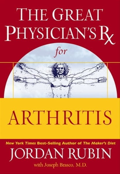The Great Physician's Rx for Arthritis, Jordan Rubin ; Joseph Brasco - Ebook - 9781418568245