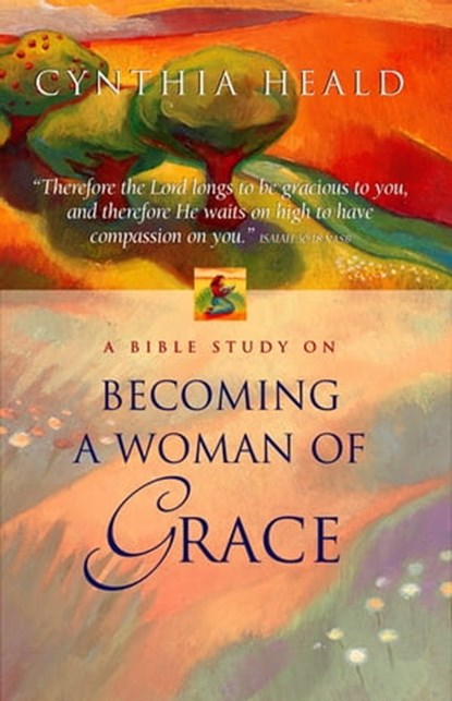 Becoming a Woman of Grace, Cynthia Heald - Ebook - 9781418568719