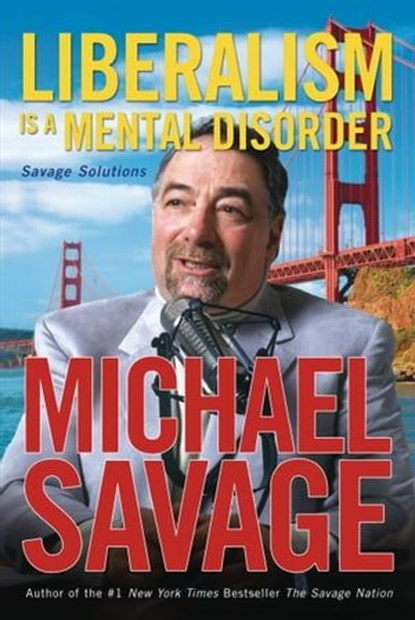 Liberalism Is a Mental Disorder, Michael Savage - Ebook - 9781418569013