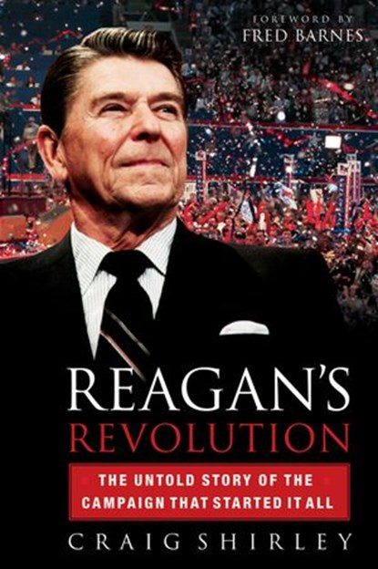 Reagan's Revolution, Craig Shirley - Ebook - 9781418569105