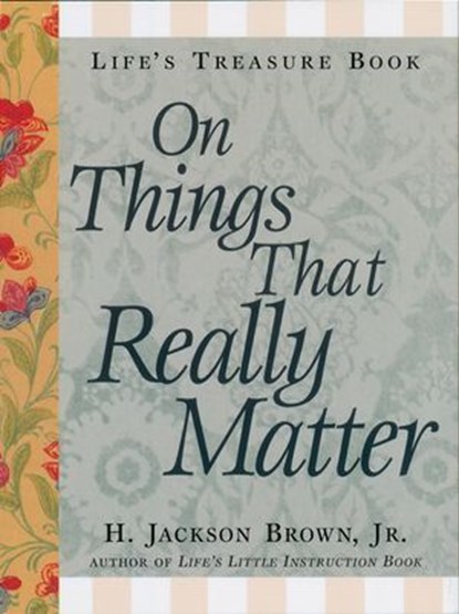 Life's Little Treasure Book on Things that Really Matter, H. Jackson Brown - Ebook - 9781418570224