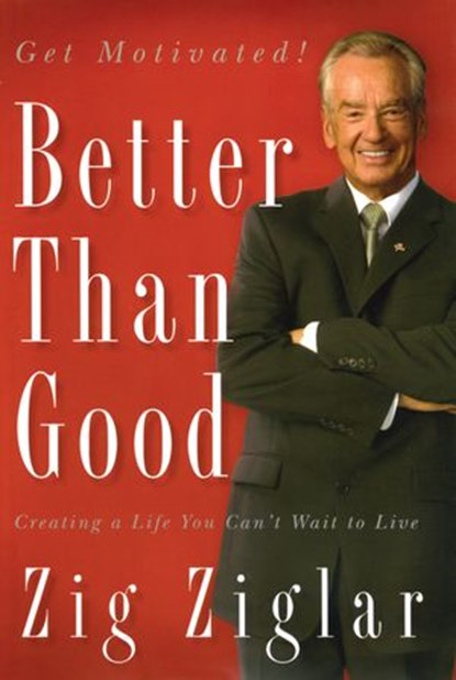 Better Than Good, Zig Ziglar - Ebook - 9781418573508