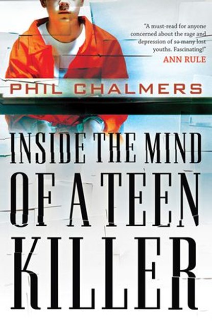 Inside the Mind of a Teen Killer, Phil Chalmers - Ebook - 9781418575656