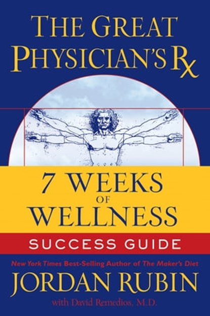 The Great Physician's Rx for 7 Weeks of Wellness Success Guide, Jordan Rubin - Ebook - 9781418575724