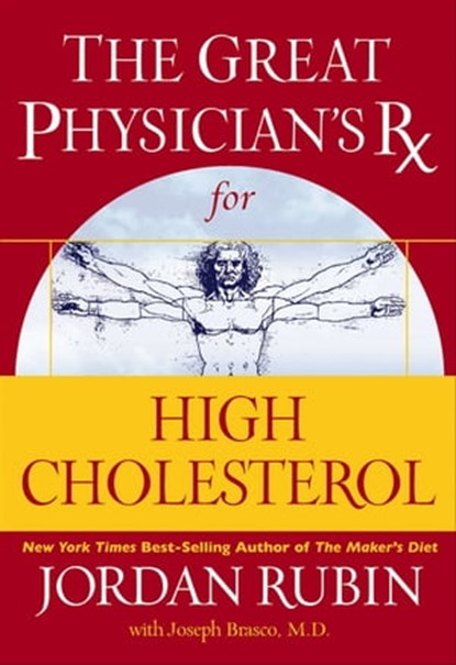 The Great Physician's Rx for High Cholesterol, Jordan Rubin ; Joseph Brasco - Ebook - 9781418575731