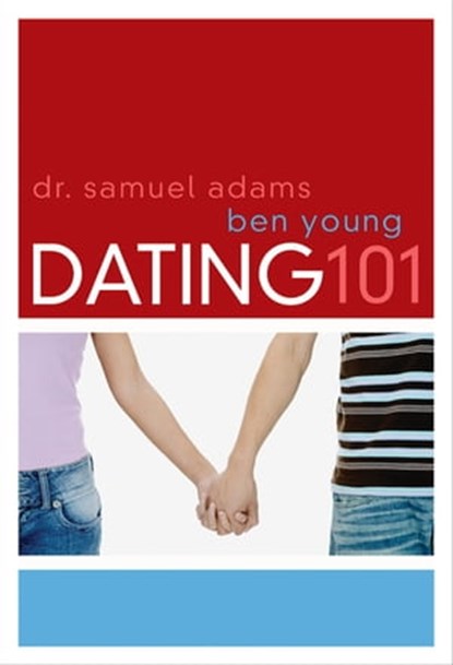 Dating 101, Samuel Adams ; Ben Young - Ebook - 9781418577063