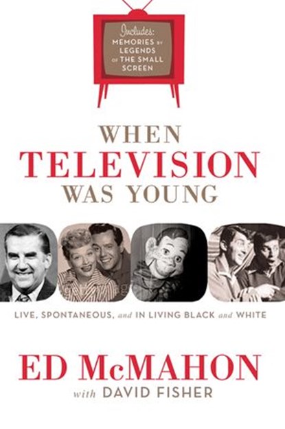When Television Was Young, Ed McMahon ; David C. Fisher - Ebook - 9781418578411