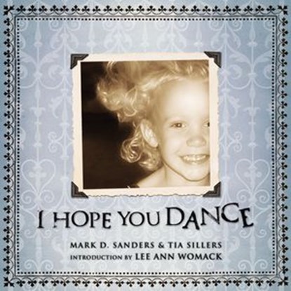 I Hope You Dance, Mark D. Sanders ; Tia Sillers - Ebook - 9781418578527